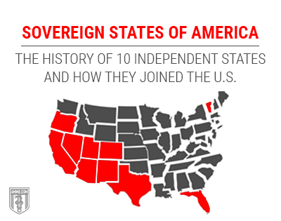 Sovereign States of America: The History of 10 Independent States & How They Joined the U.S.