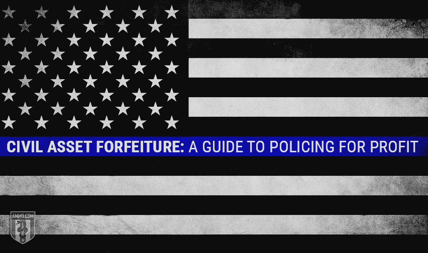 Civil Asset Forfeiture: A Guide to Policing For Profit