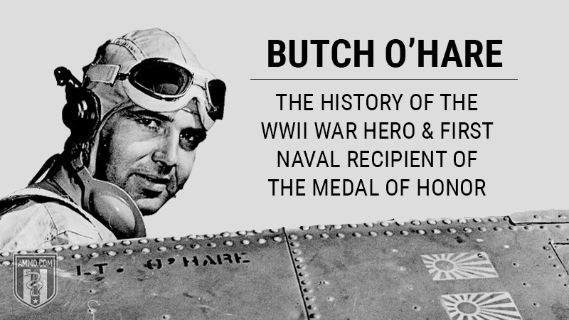 Butch O'Hare: The History of the WWII War Hero and First Naval Recipient of the Medal of Honor