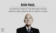 Ron Paul: The Untold Story of the Man Who Helped Inspire a New Generation of Liberty Lovers