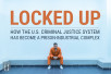 Locked Up: How the Modern Prison-Industrial Complex Puts So Many Americans in Jail