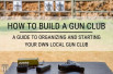 How to Build a Gun Club: A Guide to Organizing and Starting Your Own Local Gun Club