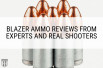 Blazer Ammo Reviews from Experts and Real Shooters
