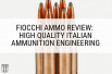 Fiocchi Ammo Review: High Quality Italian Ammunition Engineering