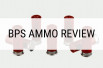 BPS Ammo Review: Turkish Delight for Handgun and Shotgun Shooters