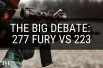 The Big Debate: 277 Fury Vs 223