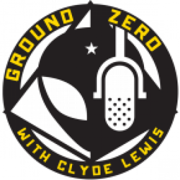 Ground Zero with Clyde Lewis