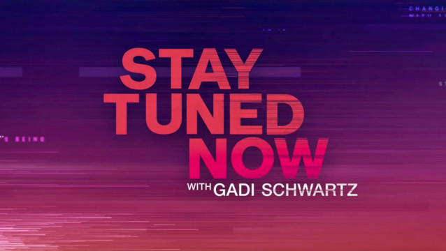 Stay Tuned NOW with Gadi Schwartz